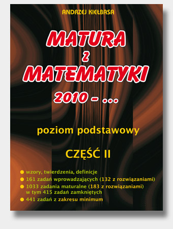 Matura z matematyki 2010-... Poziom podstawowy. Cz II - Kiebasa Andrzej